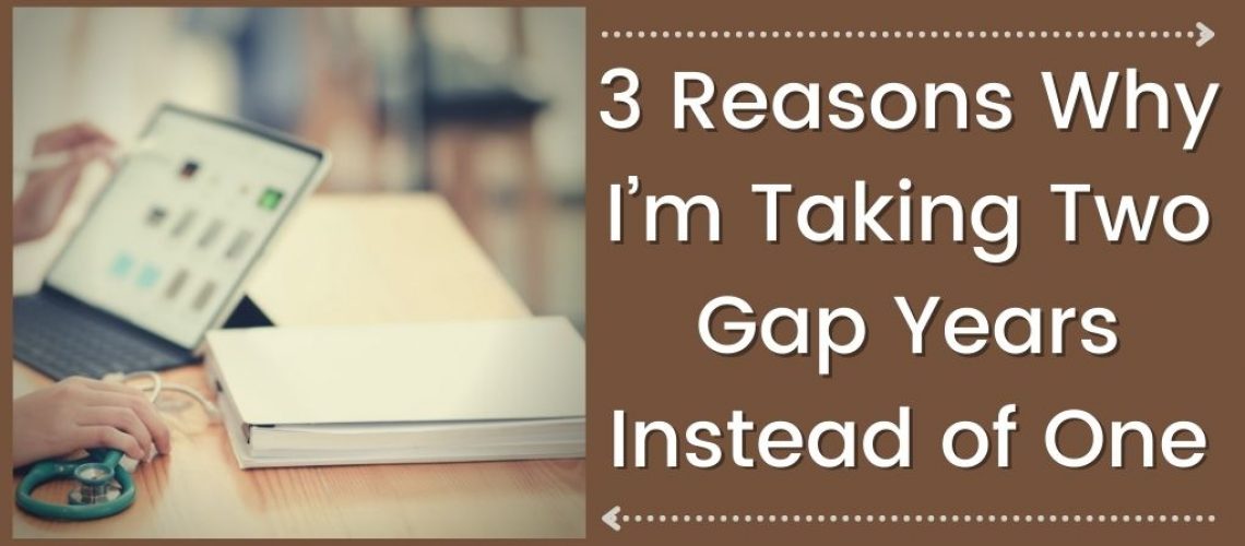 3 Reasons Why I’m Taking Two Gap Years Instead of One