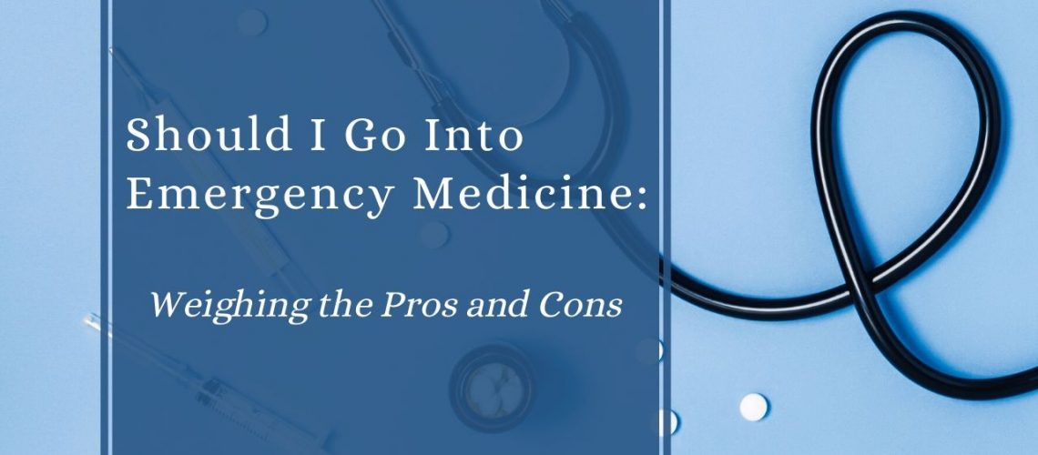 Should I Go Into Emergency Medicine_ Weighing the Pros and Cons